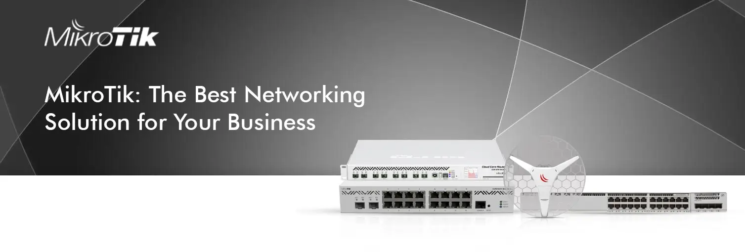 Best Supplier of Mikrotik Networking products in Dubai & Firewalls services in Abu Dhabi, UAE